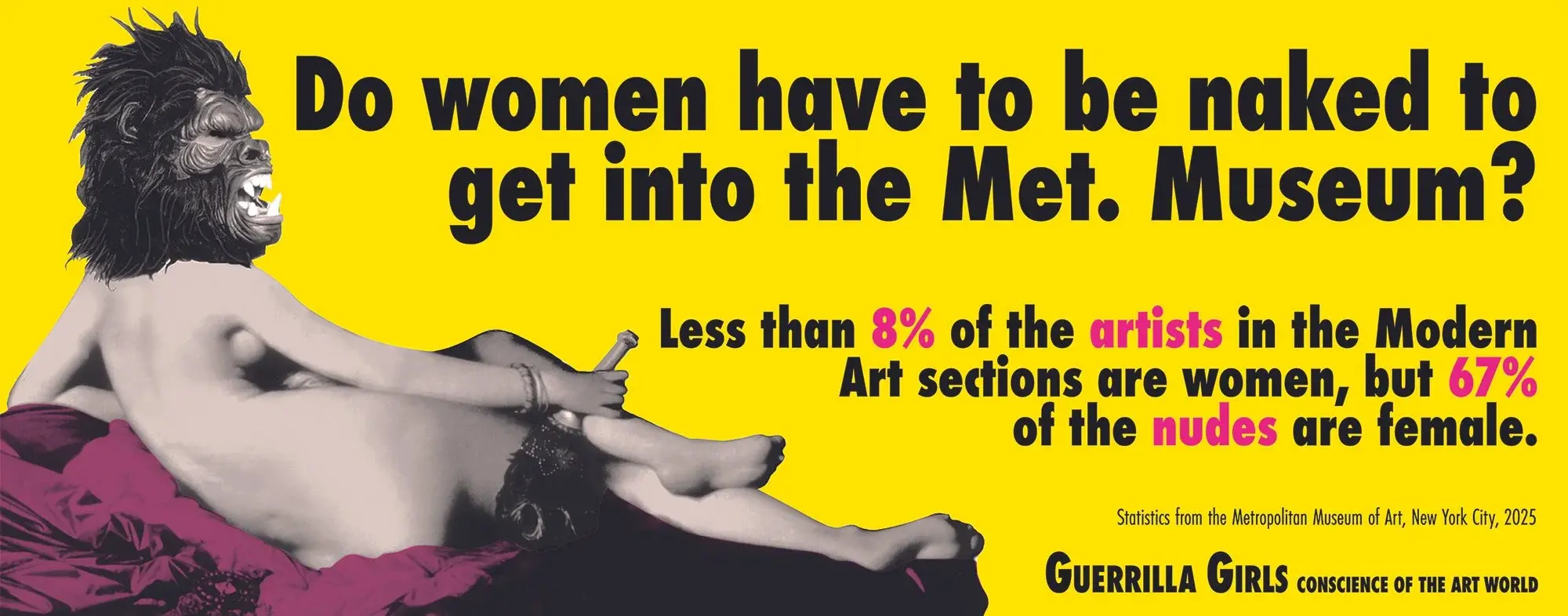 Guerilla%20Girls%2C%20Do%20women%20have%20to%20be%20naked%20to%20get%20into%20the%20Met%20Museum%202025%20%A9%20guerrillagirls.com