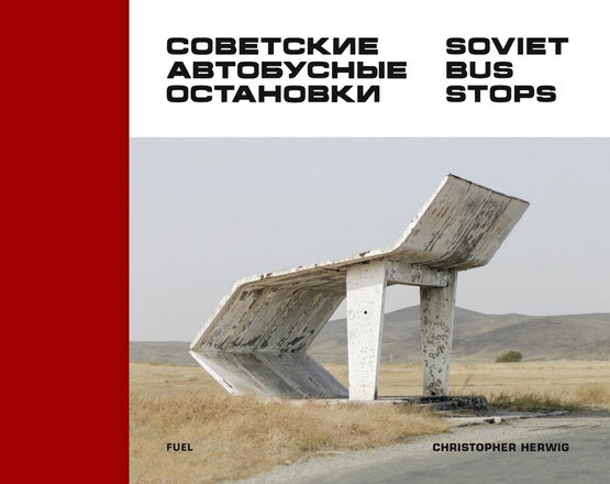 Christopher Herwig. Soviet Bus Stops