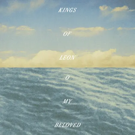 Kings of Leon, O My Beloved